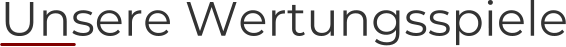 Unsere Wertungsspiele
